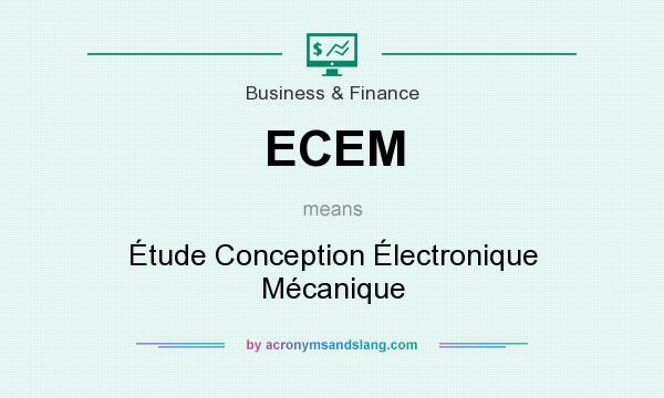 What does ECEM mean? It stands for Étude Conception Électronique Mécanique