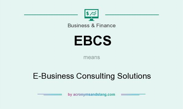 What does EBCS mean? It stands for E-Business Consulting Solutions