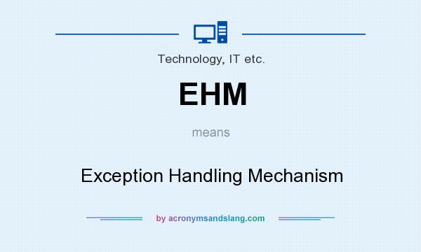 What does EHM mean? It stands for Exception Handling Mechanism