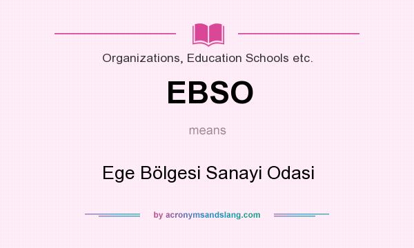 What does EBSO mean? It stands for Ege Bölgesi Sanayi Odasi