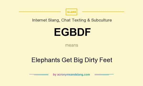 What does EGBDF mean? It stands for Elephants Get Big Dirty Feet