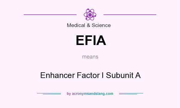 What does EFIA mean? It stands for Enhancer Factor I Subunit A