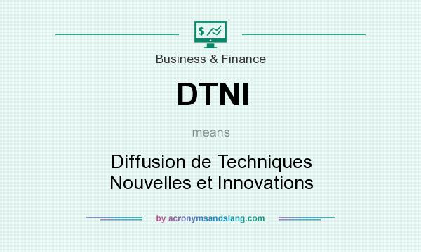 What does DTNI mean? It stands for Diffusion de Techniques Nouvelles et Innovations