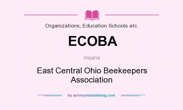 What does ECOBA mean? It stands for East Central Ohio Beekeepers Association