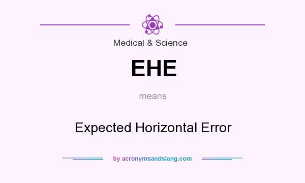 What does EHE mean? It stands for Expected Horizontal Error