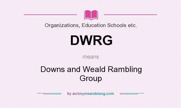 What does DWRG mean? It stands for Downs and Weald Rambling Group