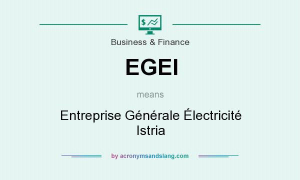 What does EGEI mean? It stands for Entreprise Générale Électricité Istria