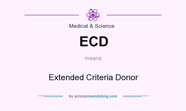 What does ECD mean? It stands for Extended Criteria Donor