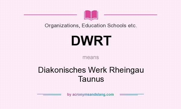 What does DWRT mean? It stands for Diakonisches Werk Rheingau Taunus