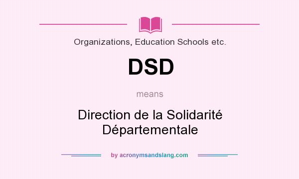 What does DSD mean? It stands for Direction de la Solidarité Départementale