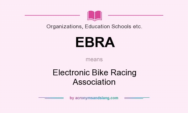 What does EBRA mean? It stands for Electronic Bike Racing Association