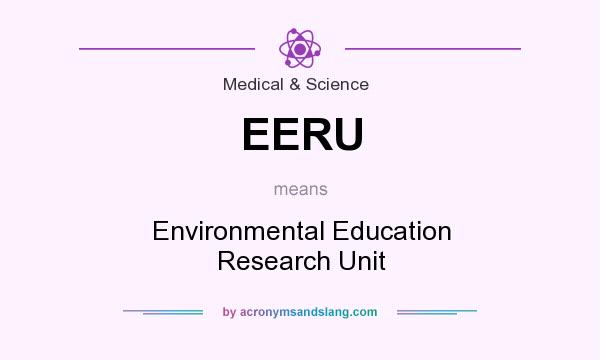 What does EERU mean? It stands for Environmental Education Research Unit