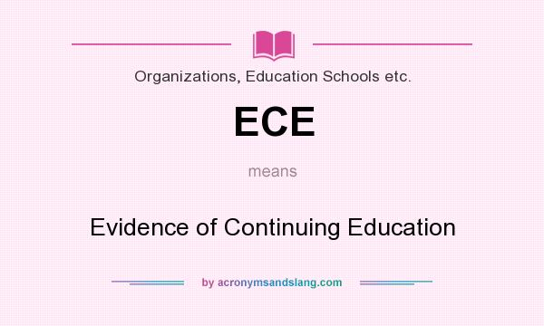 What does ECE mean? It stands for Evidence of Continuing Education
