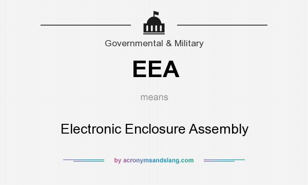 What does EEA mean? It stands for Electronic Enclosure Assembly