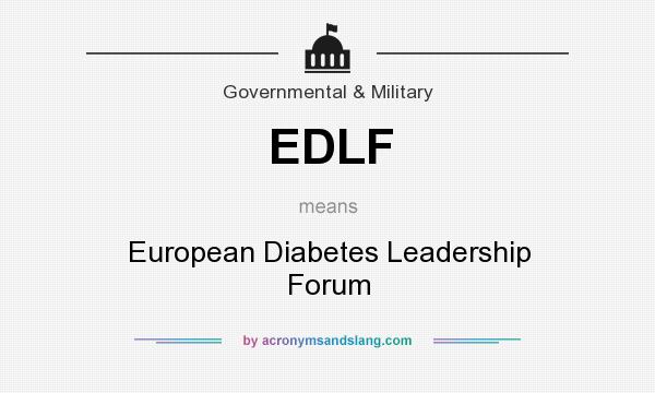 What does EDLF mean? It stands for European Diabetes Leadership Forum
