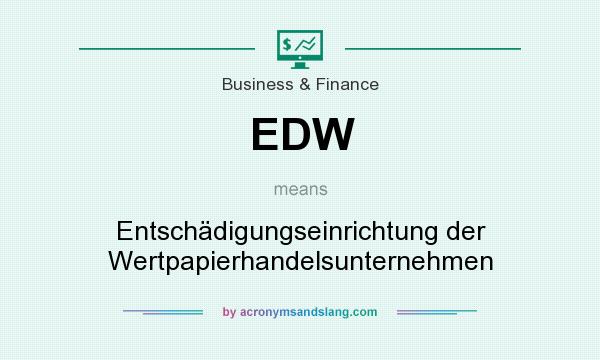 What does EDW mean? It stands for Entschädigungseinrichtung der Wertpapierhandelsunternehmen