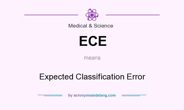 What does ECE mean? It stands for Expected Classification Error