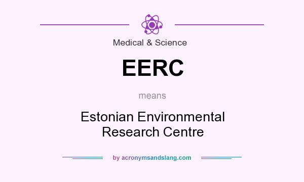 What does EERC mean? It stands for Estonian Environmental Research Centre