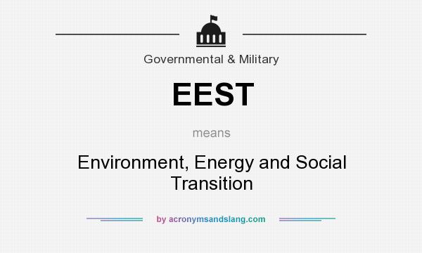 What does EEST mean? It stands for Environment, Energy and Social Transition