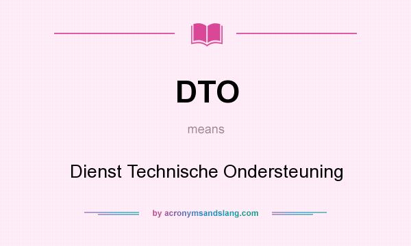 What does DTO mean? It stands for Dienst Technische Ondersteuning