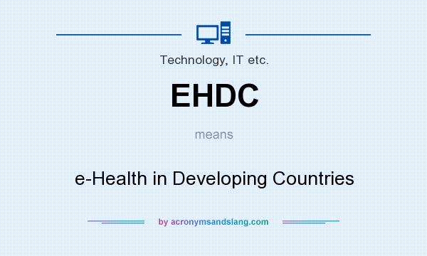 What does EHDC mean? It stands for e-Health in Developing Countries