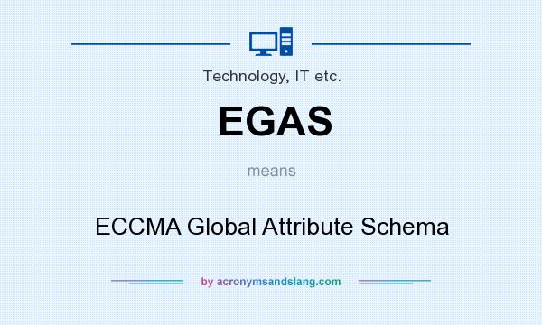 What does EGAS mean? It stands for ECCMA Global Attribute Schema