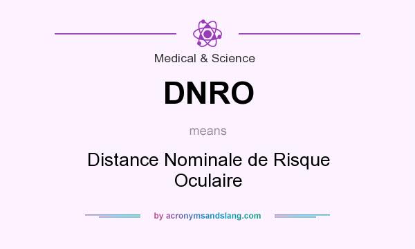 What does DNRO mean? It stands for Distance Nominale de Risque Oculaire