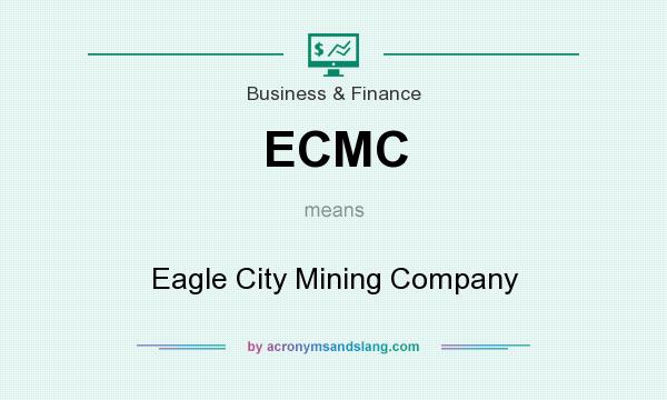 What does ECMC mean? It stands for Eagle City Mining Company