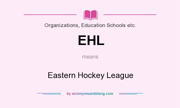 What does EHL mean? It stands for Eastern Hockey League