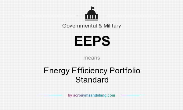What does EEPS mean? It stands for Energy Efficiency Portfolio Standard