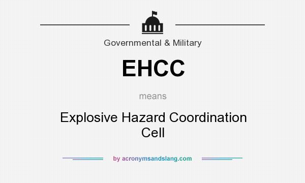 What does EHCC mean? It stands for Explosive Hazard Coordination Cell