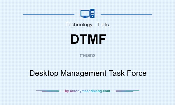 What does DTMF mean? It stands for Desktop Management Task Force