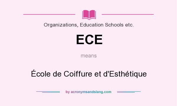 What does ECE mean? It stands for École de Coiffure et d`Esthétique