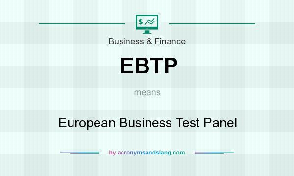 What does EBTP mean? It stands for European Business Test Panel