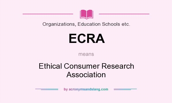 What does ECRA mean? It stands for Ethical Consumer Research Association