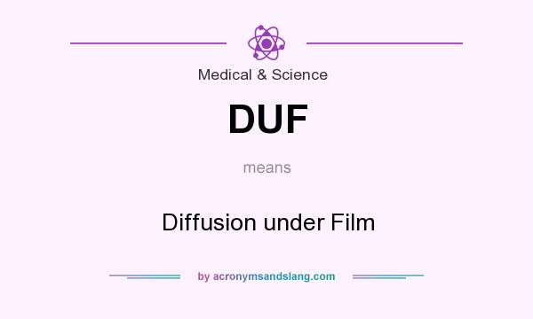 What does DUF mean? It stands for Diffusion under Film