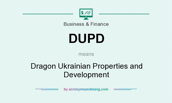 What does DUPD mean? It stands for Dragon Ukrainian Properties and Development