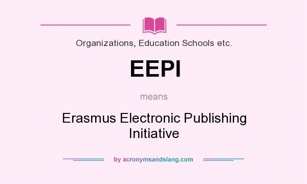 What does EEPI mean? It stands for Erasmus Electronic Publishing Initiative