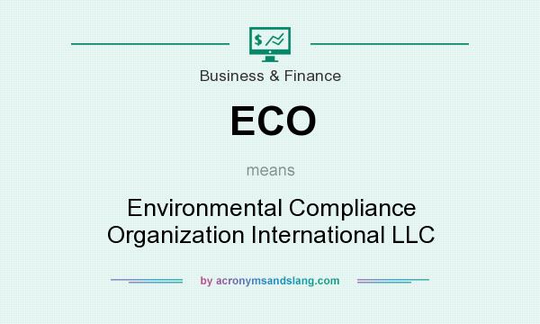What does ECO mean? It stands for Environmental Compliance Organization International LLC