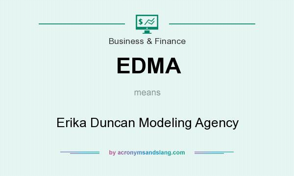 What does EDMA mean? It stands for Erika Duncan Modeling Agency