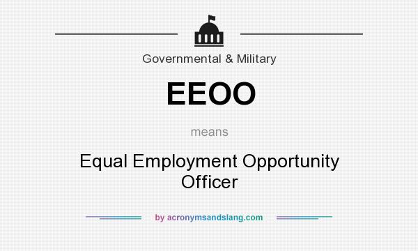 What does EEOO mean? It stands for Equal Employment Opportunity Officer