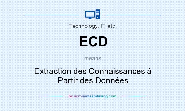 What does ECD mean? It stands for Extraction des Connaissances à Partir des Données