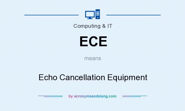 What does ECE mean? It stands for Echo Cancellation Equipment