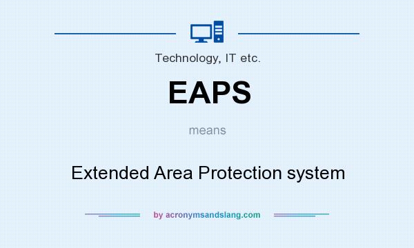 What does EAPS mean? It stands for Extended Area Protection system