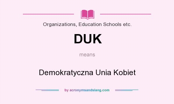 What does DUK mean? It stands for Demokratyczna Unia Kobiet