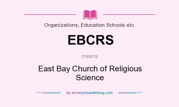 What does EBCRS mean? It stands for East Bay Church of Religious Science