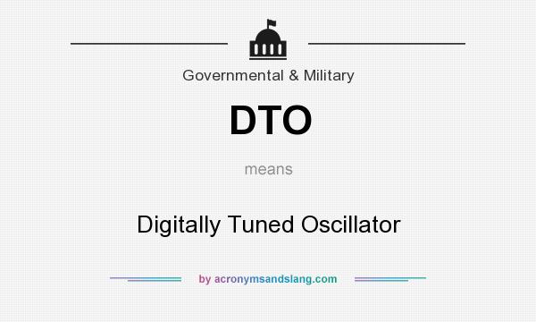 What does DTO mean? It stands for Digitally Tuned Oscillator