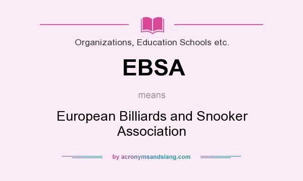 What does EBSA mean? It stands for European Billiards and Snooker Association