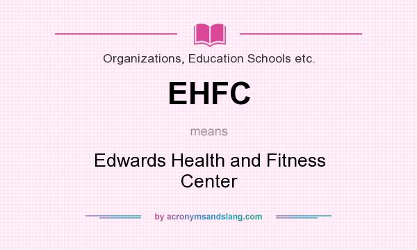 What does EHFC mean? It stands for Edwards Health and Fitness Center