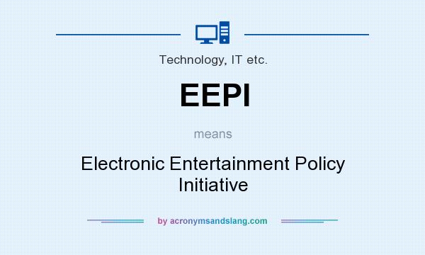 What does EEPI mean? It stands for Electronic Entertainment Policy Initiative